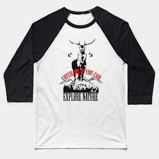 Catch me if you can - Explore nature Baseball T-Shirt